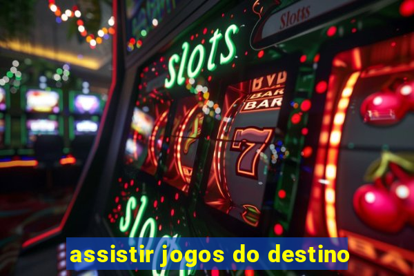 assistir jogos do destino